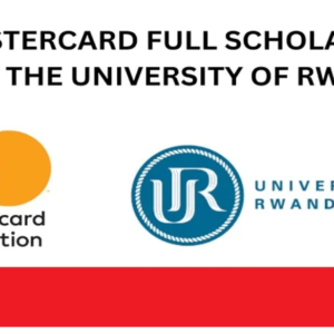 University of Rwanda Mastercard Foundation Scholars Program 2025/2026 for young Africans (Fully Funded)